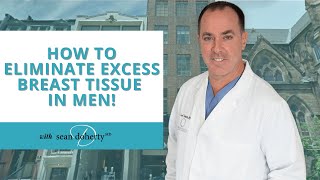 How to Eliminate Excess Breast Tissue in Men!