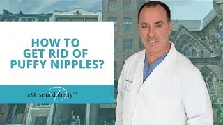 How to Get Rid of Puffy Nipples? Plastic Surgeon Dr. Doherty Explains!